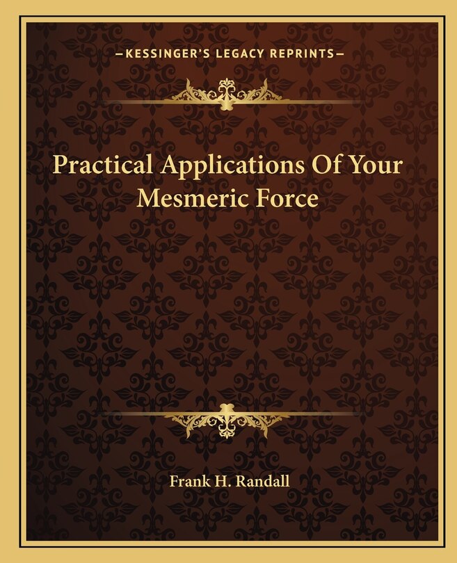 Front cover_Practical Applications Of Your Mesmeric Force