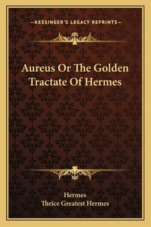 Couverture_Aureus Or The Golden Tractate Of Hermes