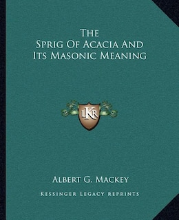 Couverture_The Sprig Of Acacia And Its Masonic Meaning