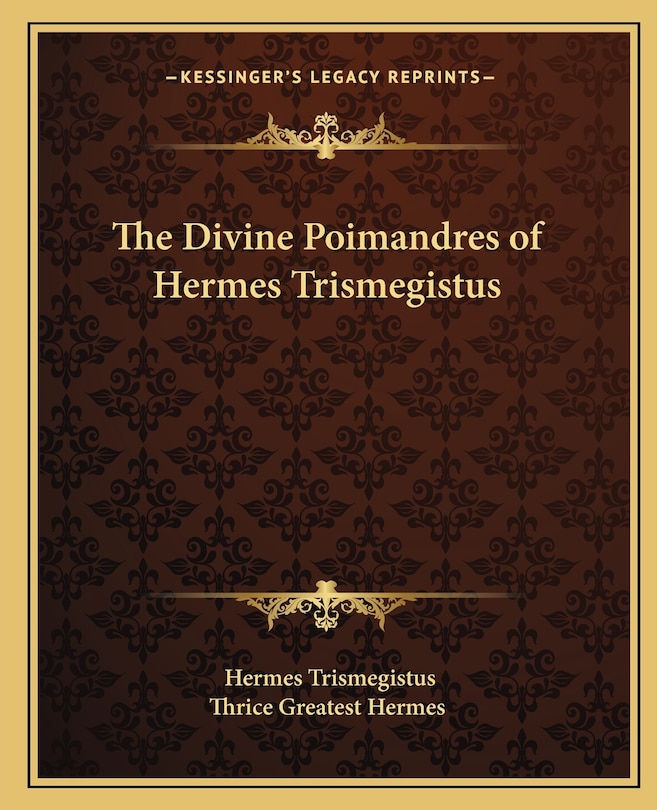 The Divine Poimandres of Hermes Trismegistus