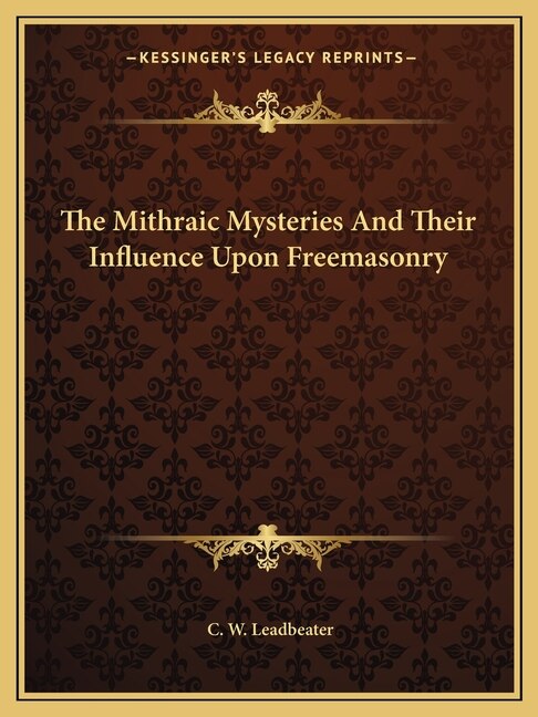 Front cover_The Mithraic Mysteries And Their Influence Upon Freemasonry
