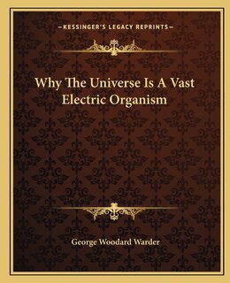 Front cover_Why The Universe Is A Vast Electric Organism