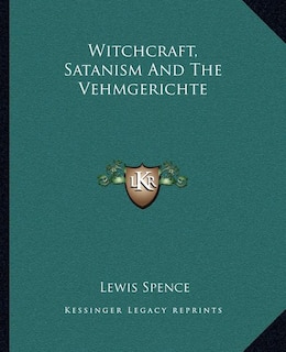Front cover_Witchcraft, Satanism and the Vehmgerichte