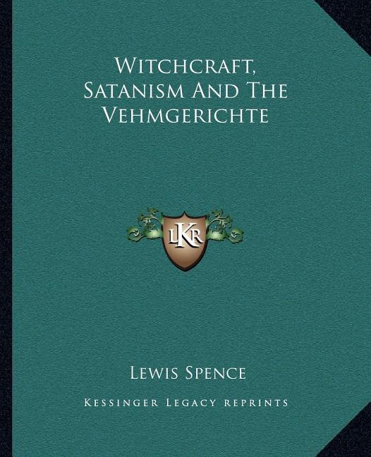 Front cover_Witchcraft, Satanism and the Vehmgerichte