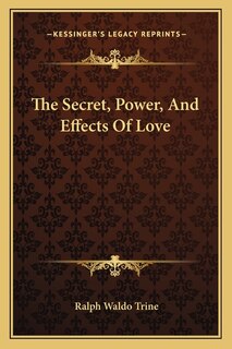 Front cover_The Secret, Power, and Effects of Love