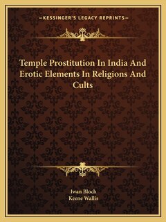 Front cover_Temple Prostitution In India And Erotic Elements In Religions And Cults