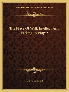 Front cover_The Place Of Will, Intellect And Feeling In Prayer