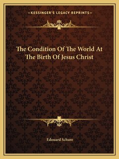 Front cover_The Condition Of The World At The Birth Of Jesus Christ