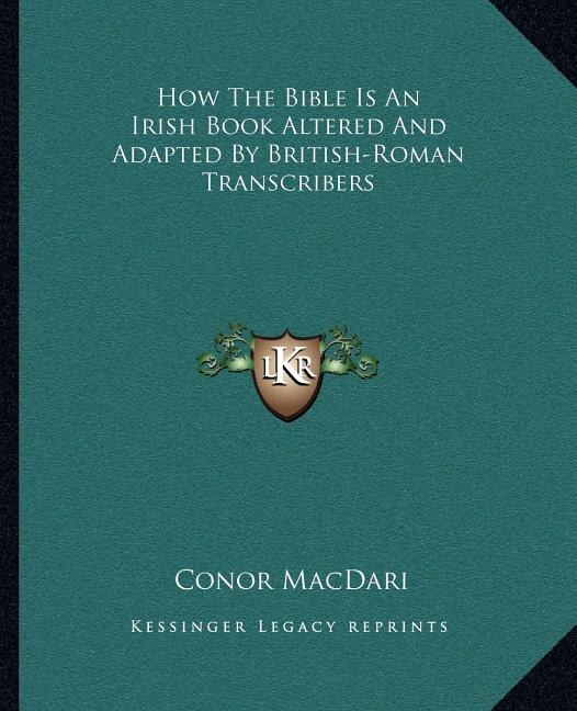 Front cover_How the Bible Is an Irish Book Altered and Adapted by British-Roman Transcribers
