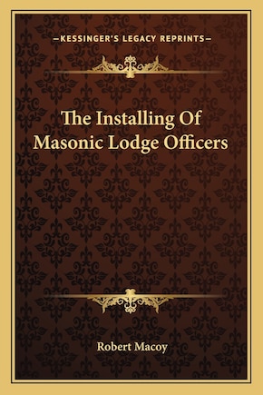 The Installing Of Masonic Lodge Officers