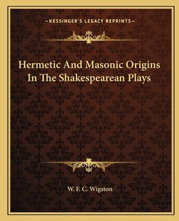 Front cover_Hermetic And Masonic Origins In The Shakespearean Plays