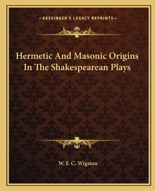 Front cover_Hermetic And Masonic Origins In The Shakespearean Plays