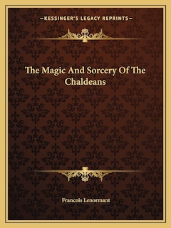 Front cover_The Magic And Sorcery Of The Chaldeans