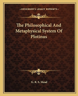 Front cover_The Philosophical and Metaphysical System of Plotinus