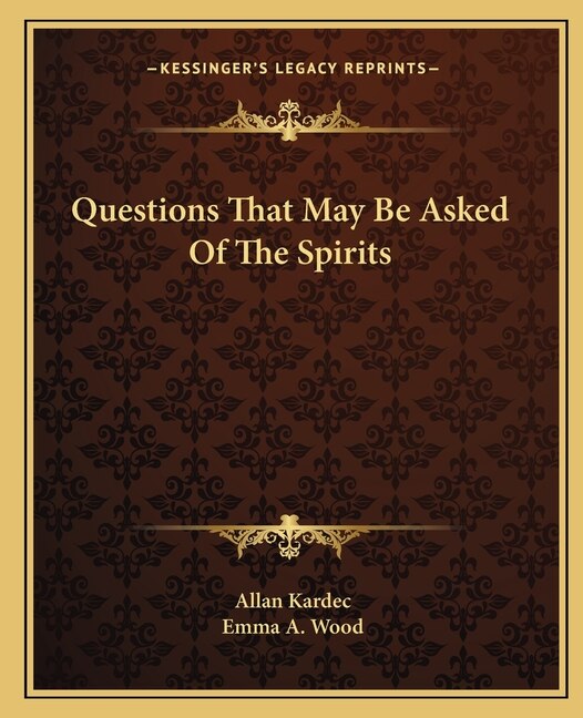 Front cover_Questions That May Be Asked of the Spirits