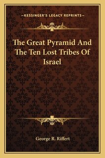 Couverture_The Great Pyramid And The Ten Lost Tribes Of Israel
