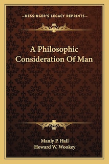 Front cover_A Philosophic Consideration Of Man