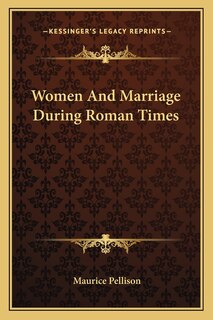 Front cover_Women And Marriage During Roman Times