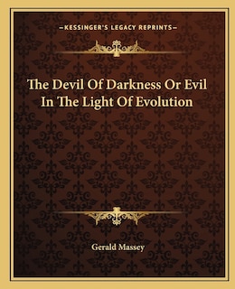 Front cover_The Devil Of Darkness Or Evil In The Light Of Evolution
