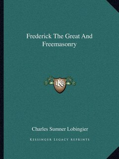 Front cover_Frederick The Great And Freemasonry