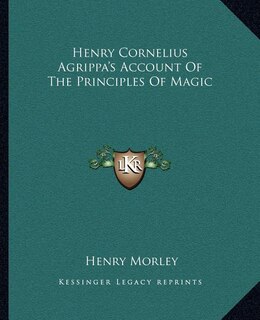 Front cover_Henry Cornelius Agrippa's Account Of The Principles Of Magic