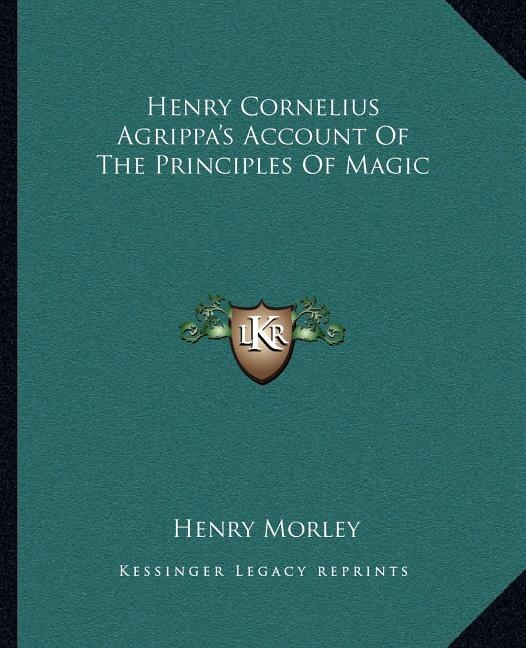 Front cover_Henry Cornelius Agrippa's Account Of The Principles Of Magic
