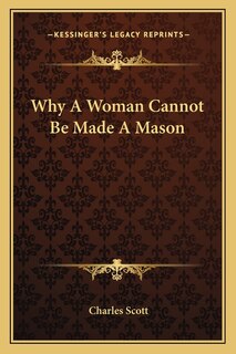 Front cover_Why A Woman Cannot Be Made A Mason