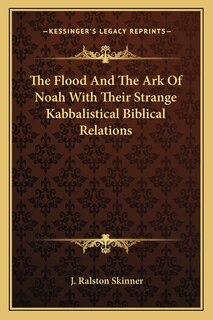 Couverture_The Flood and the Ark of Noah with Their Strange Kabbalistical Biblical Relations