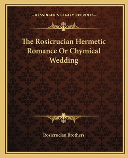 Front cover_The Rosicrucian Hermetic Romance Or Chymical Wedding
