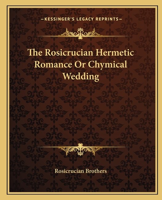 Front cover_The Rosicrucian Hermetic Romance Or Chymical Wedding