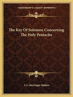 The Key Of Solomon Concerning The Holy Pentacles