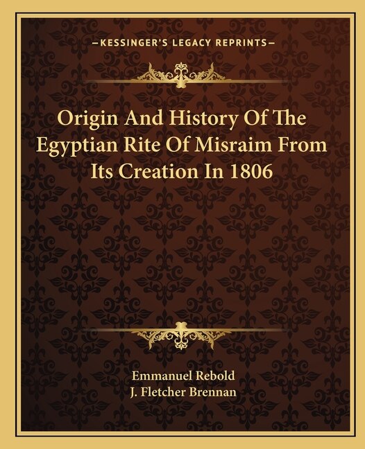 Couverture_Origin And History Of The Egyptian Rite Of Misraim From Its Creation In 1806
