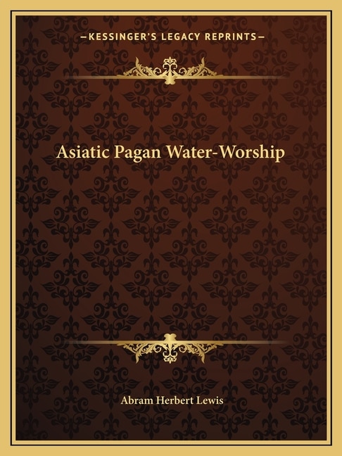 Front cover_Asiatic Pagan Water-Worship