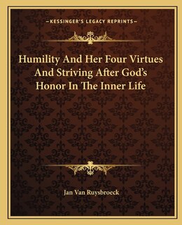 Couverture_Humility And Her Four Virtues And Striving After God's Honor In The Inner Life