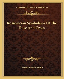 Front cover_Rosicrucian Symbolism of the Rose and Cross