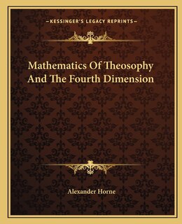Front cover_Mathematics Of Theosophy And The Fourth Dimension
