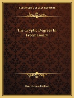 Front cover_The Cryptic Degrees In Freemasonry