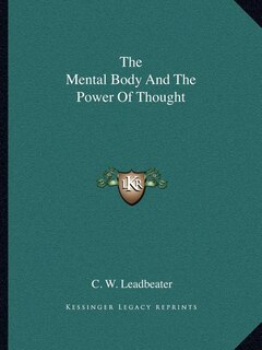 Front cover_The Mental Body And The Power Of Thought