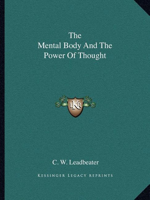 Front cover_The Mental Body And The Power Of Thought