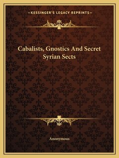 Front cover_Cabalists, Gnostics and Secret Syrian Sects