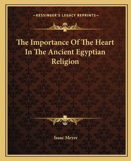 The Importance Of The Heart In The Ancient Egyptian Religion