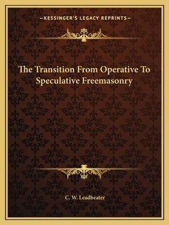Couverture_The Transition From Operative To Speculative Freemasonry