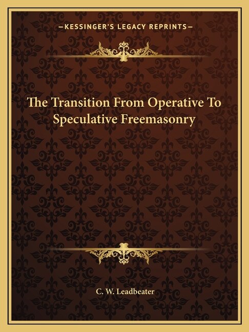 Couverture_The Transition From Operative To Speculative Freemasonry