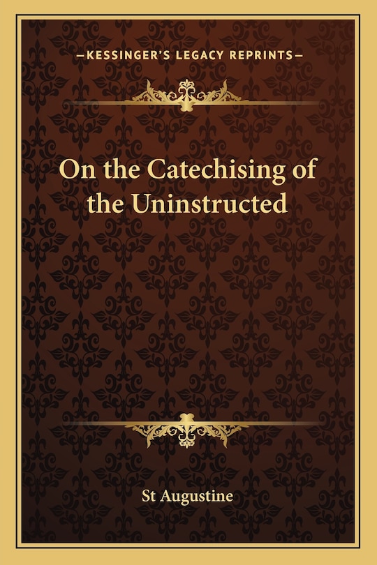 On the Catechising of the Uninstructed