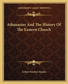 Couverture_Athanasius And The History Of The Eastern Church