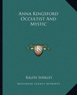 Couverture_Anna Kingsford Occultist And Mystic