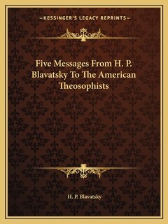 Couverture_Five Messages From H. P. Blavatsky To The American Theosophists