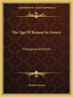 The Age Of Reason In Greece: Pythagoras And Plato