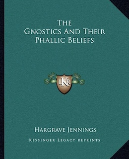 The Gnostics And Their Phallic Beliefs