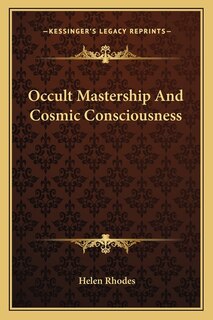 Occult Mastership And Cosmic Consciousness